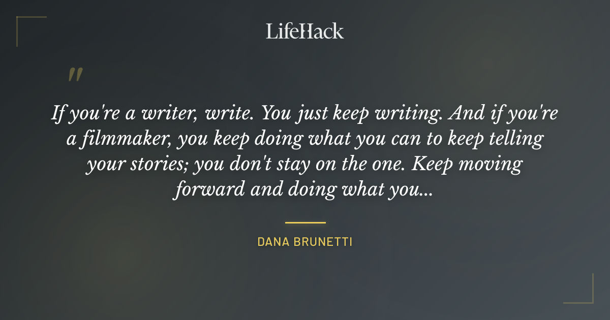 Quote by Dana Brunetti
