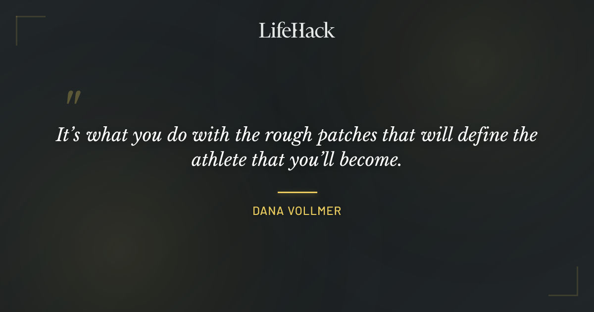 Quote by Dana Vollmer