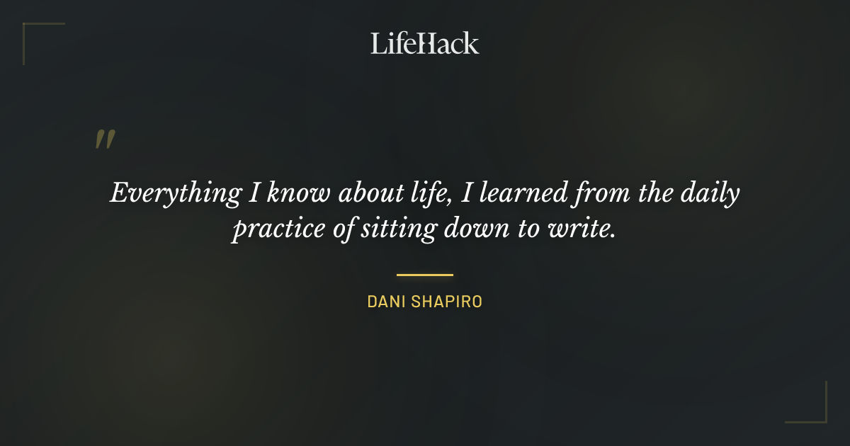 Quote by Dani Shapiro