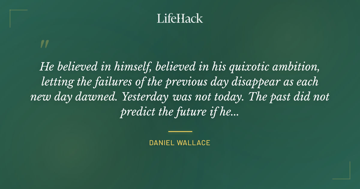 Quote by Daniel Wallace