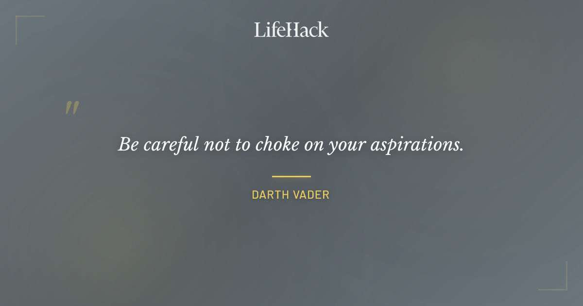 Quote by Darth Vader