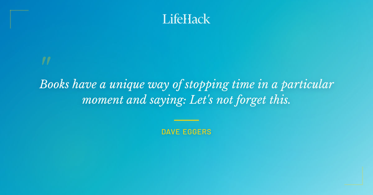 Quote by Dave Eggers