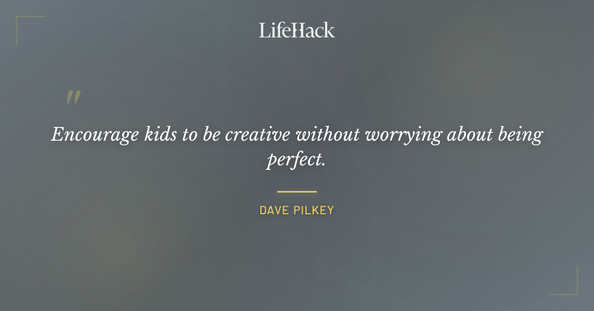 Quote by Dave Pilkey