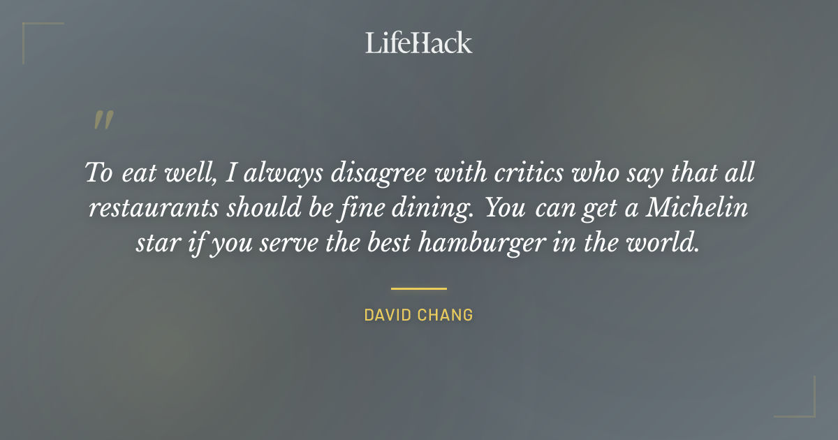 Quote by David Chang