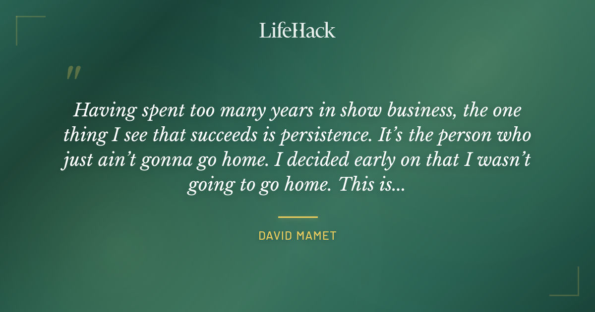 Quote by David Mamet