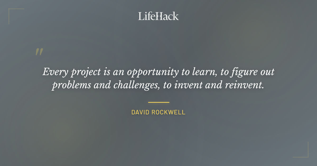 Quote by David Rockwell
