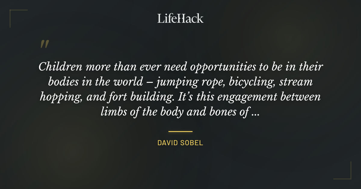 Quote by David Sobel