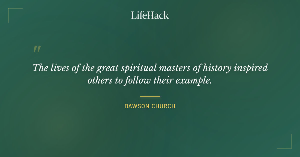 Quote by Dawson Church
