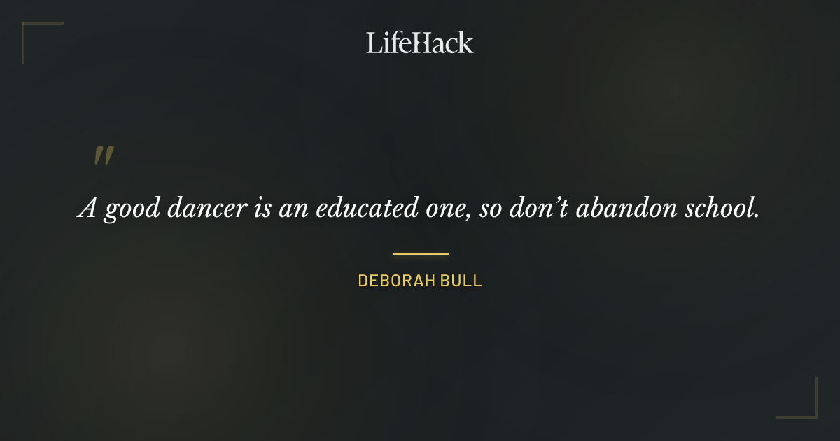 Quote by Deborah Bull