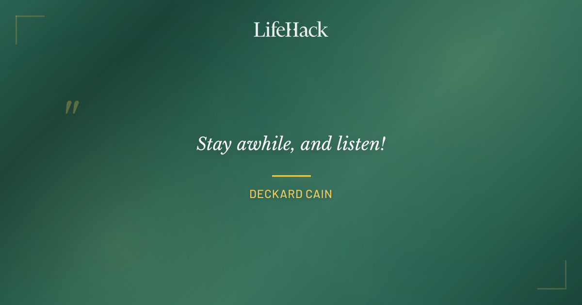 Quote by Deckard Cain