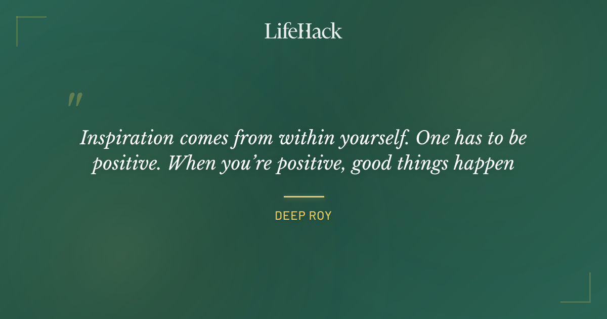 Quote by Deep Roy