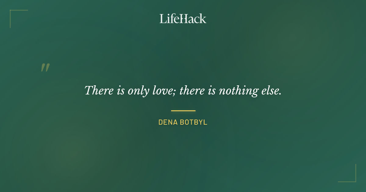 Quote by Dena Botbyl