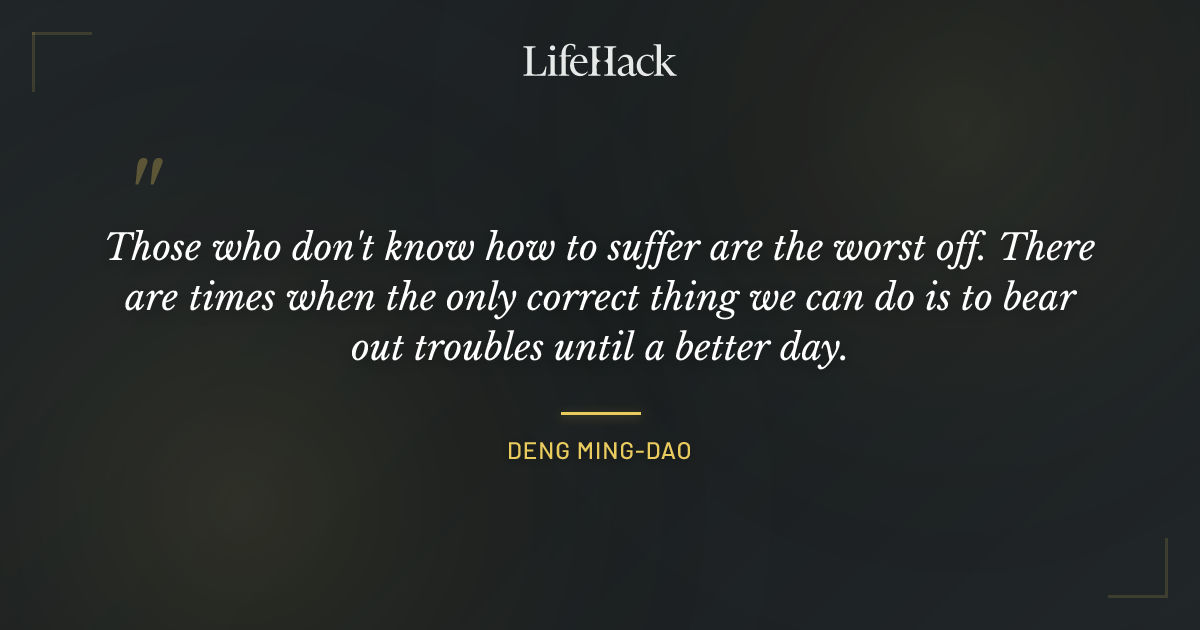 Quote by Deng Ming-Dao