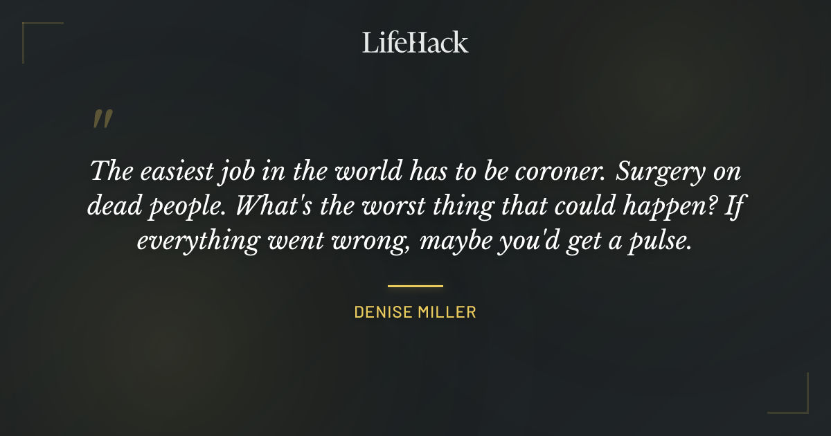 Quote by Denise Miller