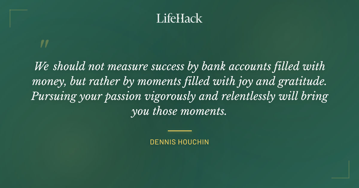 Quote by Dennis Houchin
