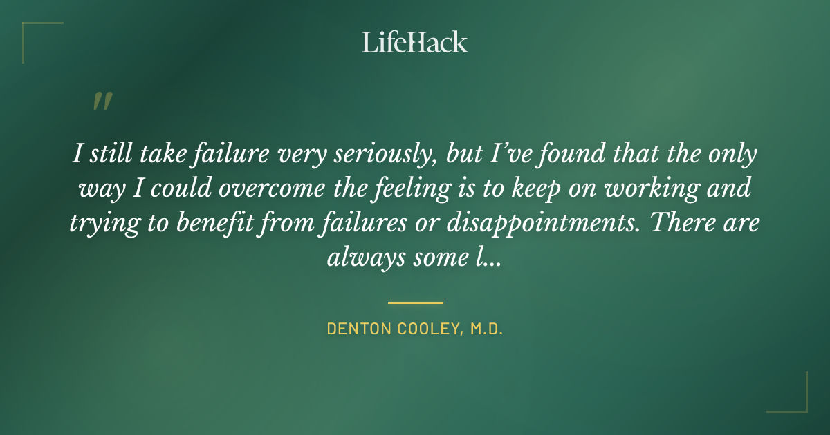 Quote by Denton Cooley, M.D.