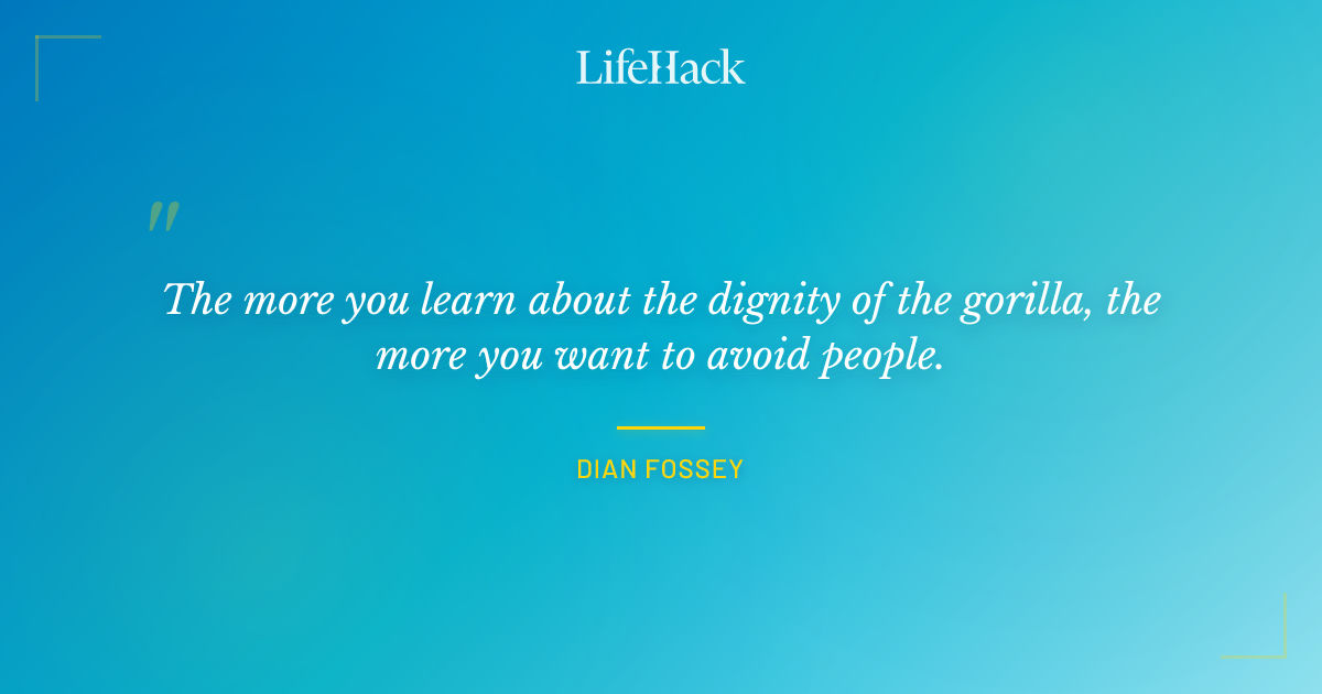 Quote by Dian Fossey