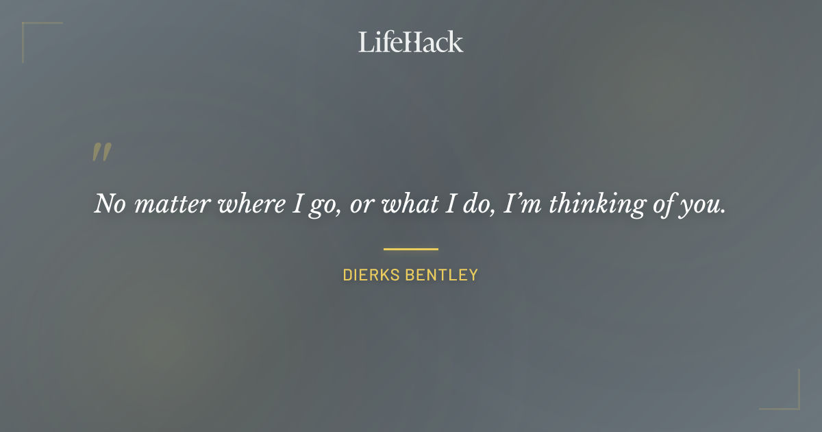 Quote by Dierks Bentley