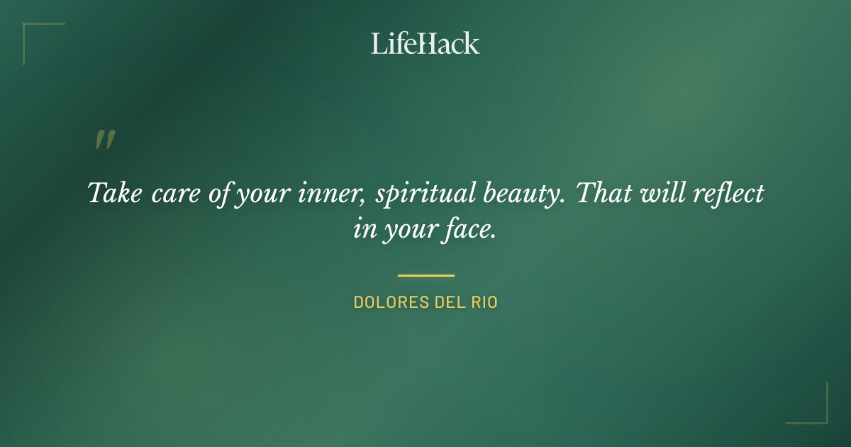 Quote by Dolores del Rio