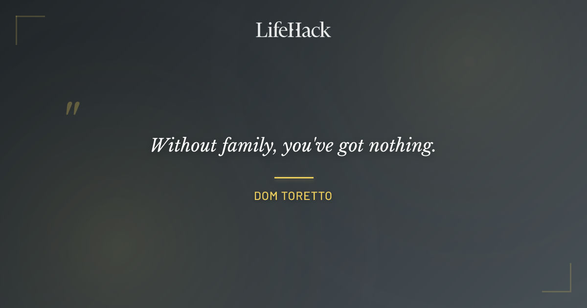 Quote by Dom Toretto