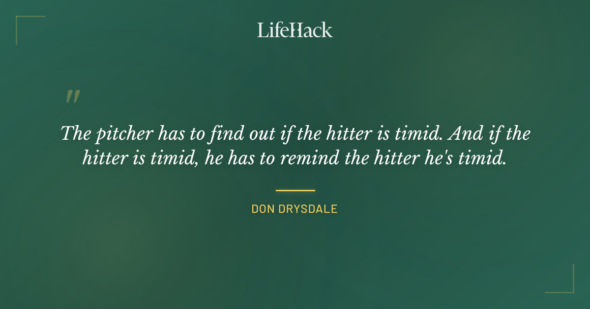 Quote by Don Drysdale