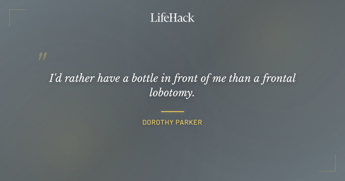 Quote by Dorothy Parker