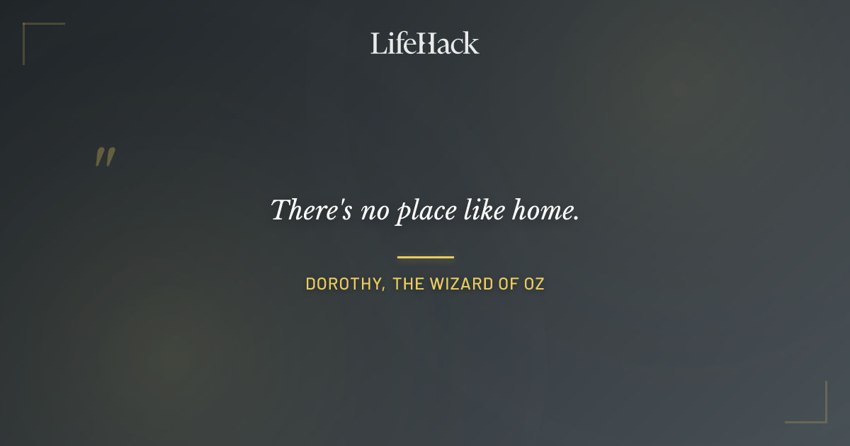 Quote by Dorothy, The Wizard of Oz
