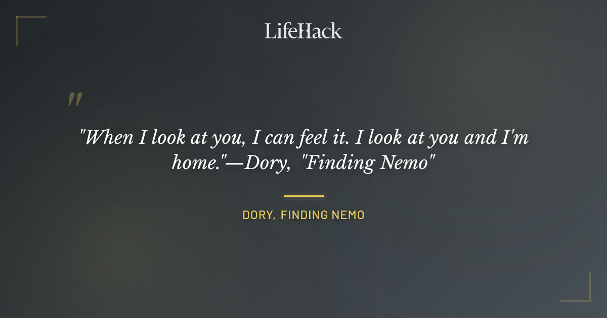 Quote by Dory, Finding Nemo