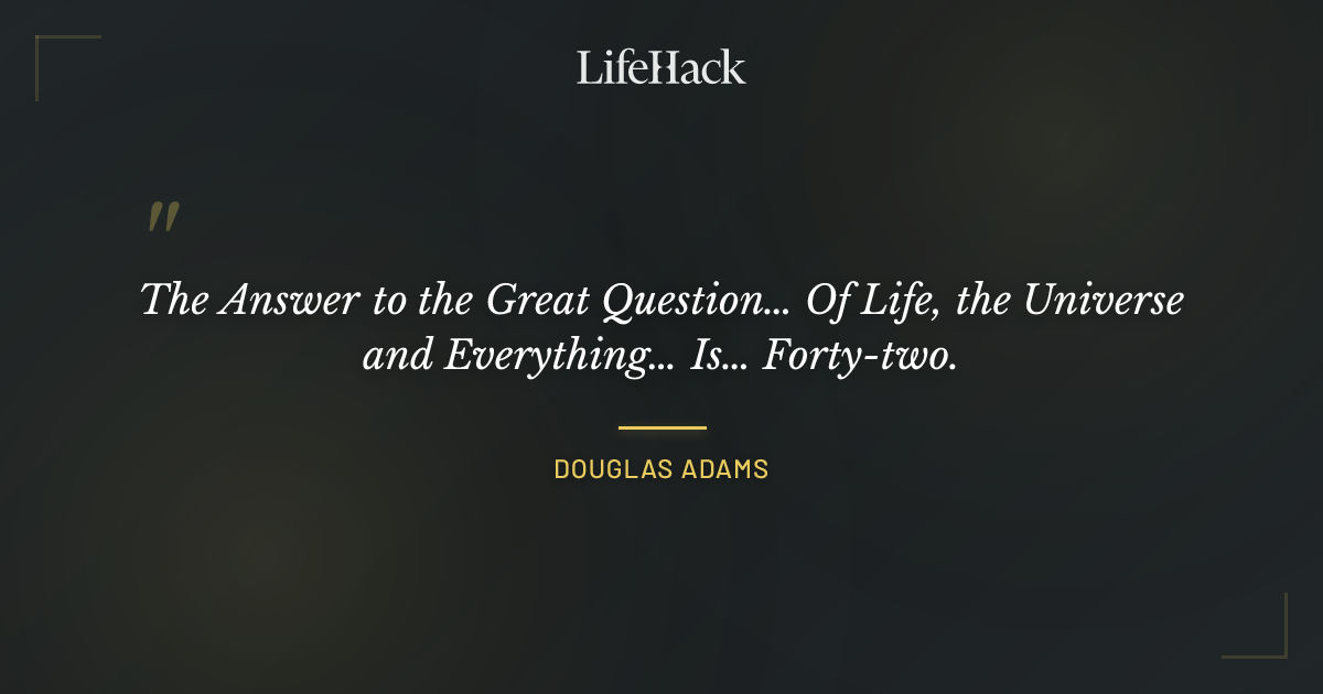 Quote by Douglas Adams