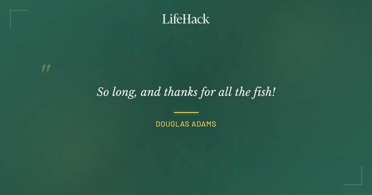 Quote by Douglas Adams