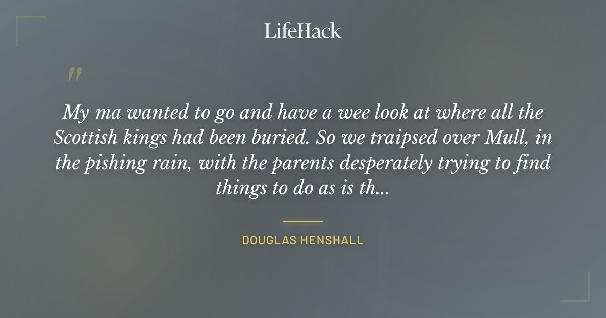 Quote by Douglas Henshall