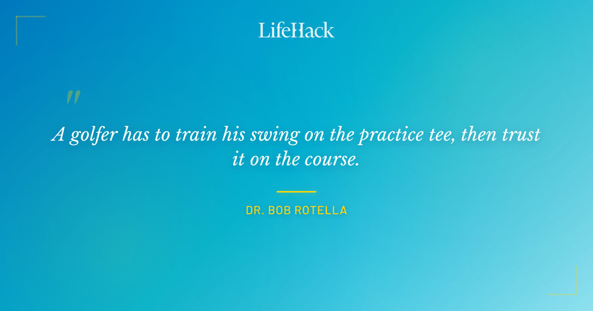 Quote by Dr. Bob Rotella