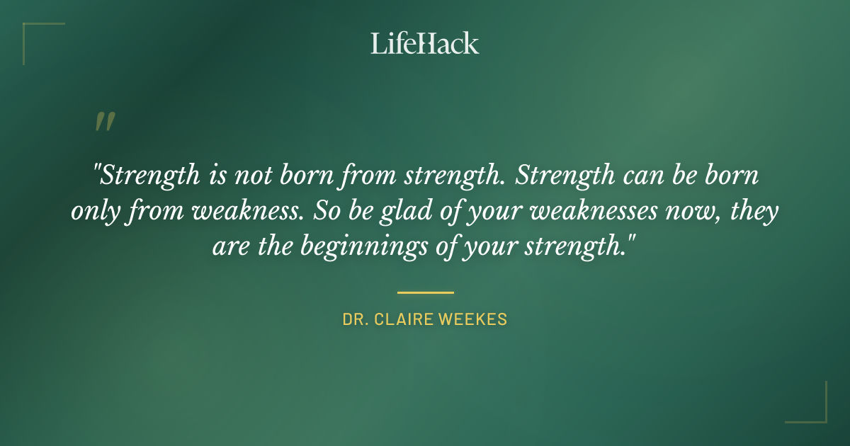 Quote by Dr. Claire Weekes