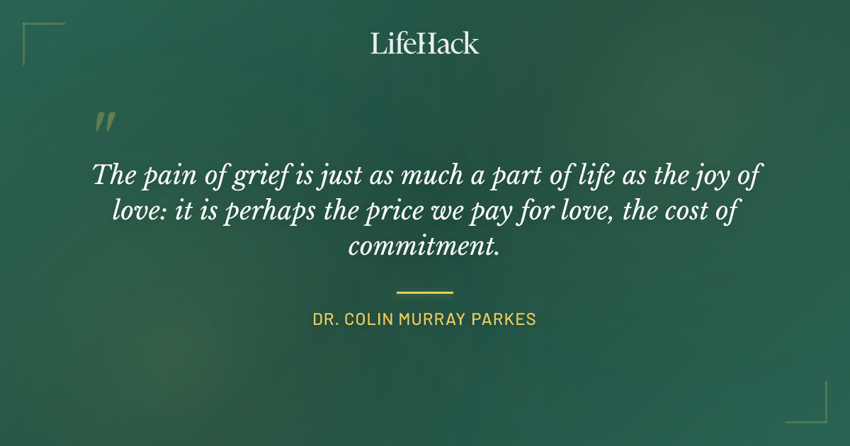 Quote by Dr. Colin Murray Parkes
