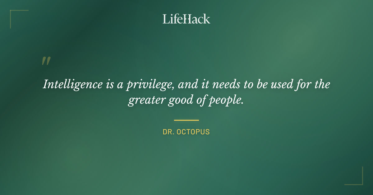 Quote by Dr. Octopus