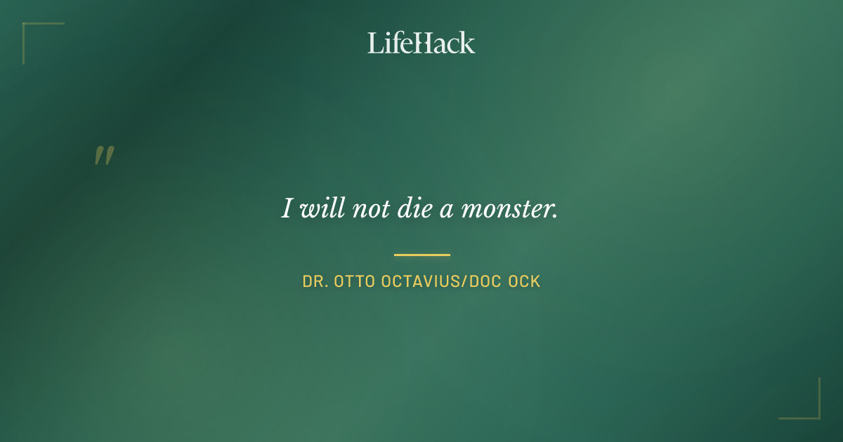 Quote by Dr. Otto Octavius/Doc Ock