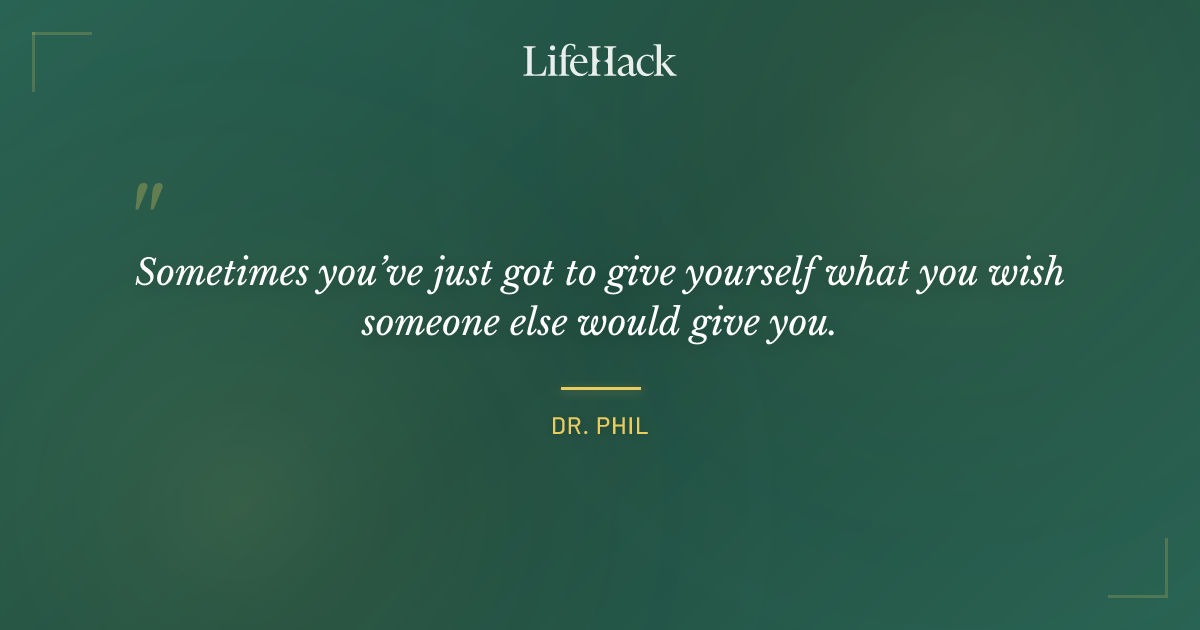 Quote by Dr. Phil