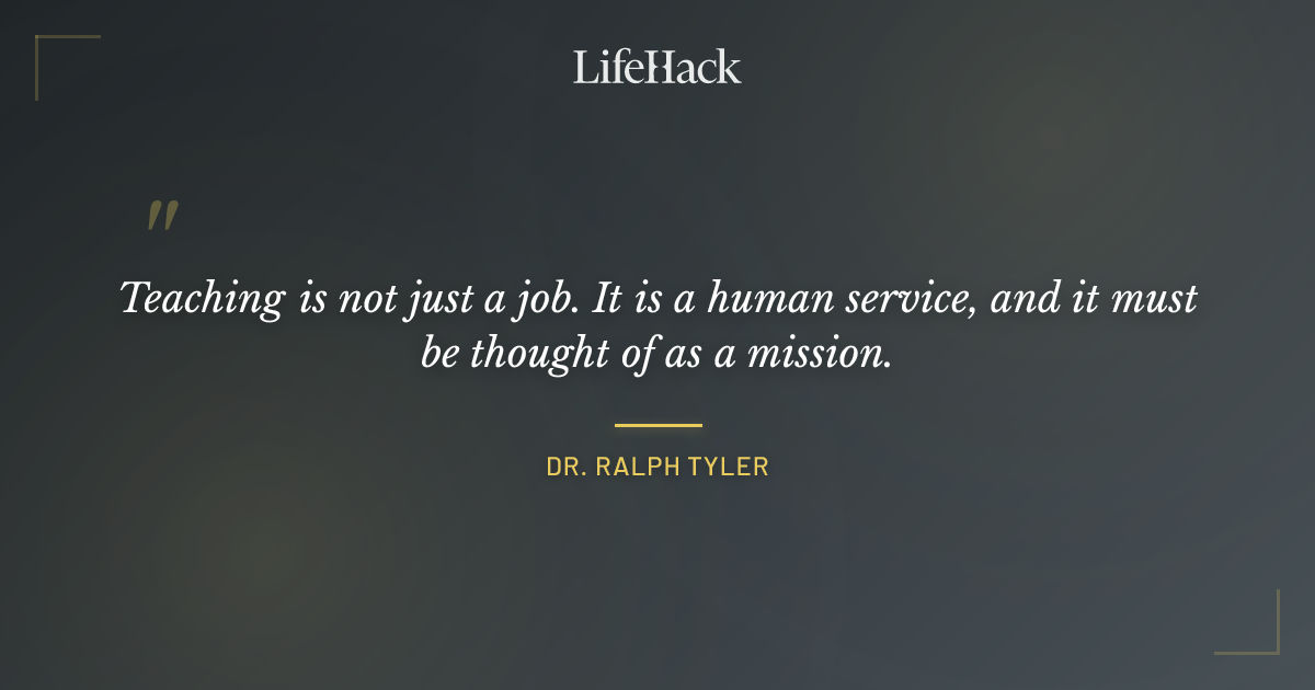 Quote by Dr. Ralph Tyler