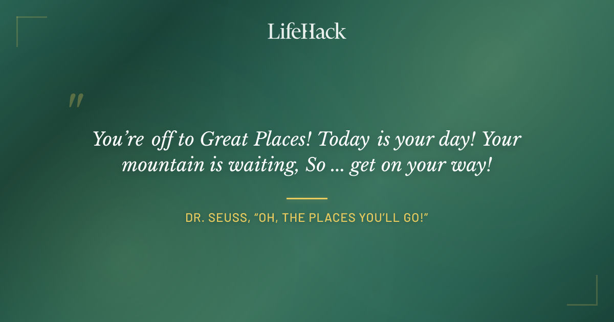 Quote by Dr. Seuss, “Oh, the Places You’ll Go!”
