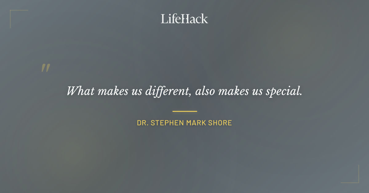 Quote by Dr. Stephen Mark Shore