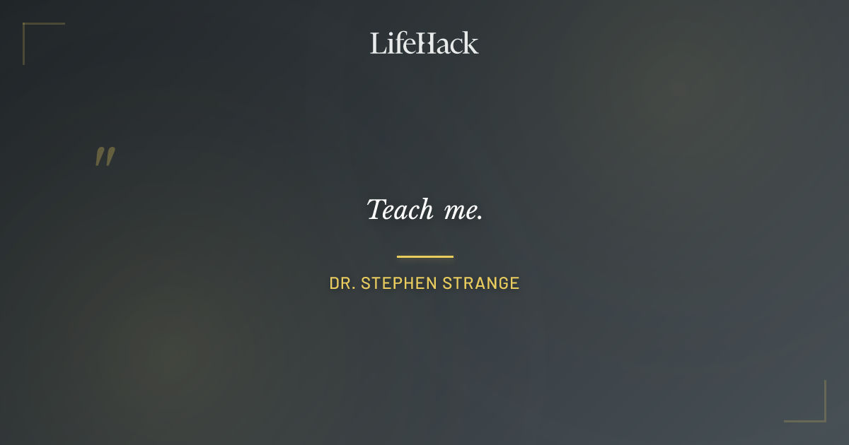 Quote by Dr. Stephen Strange