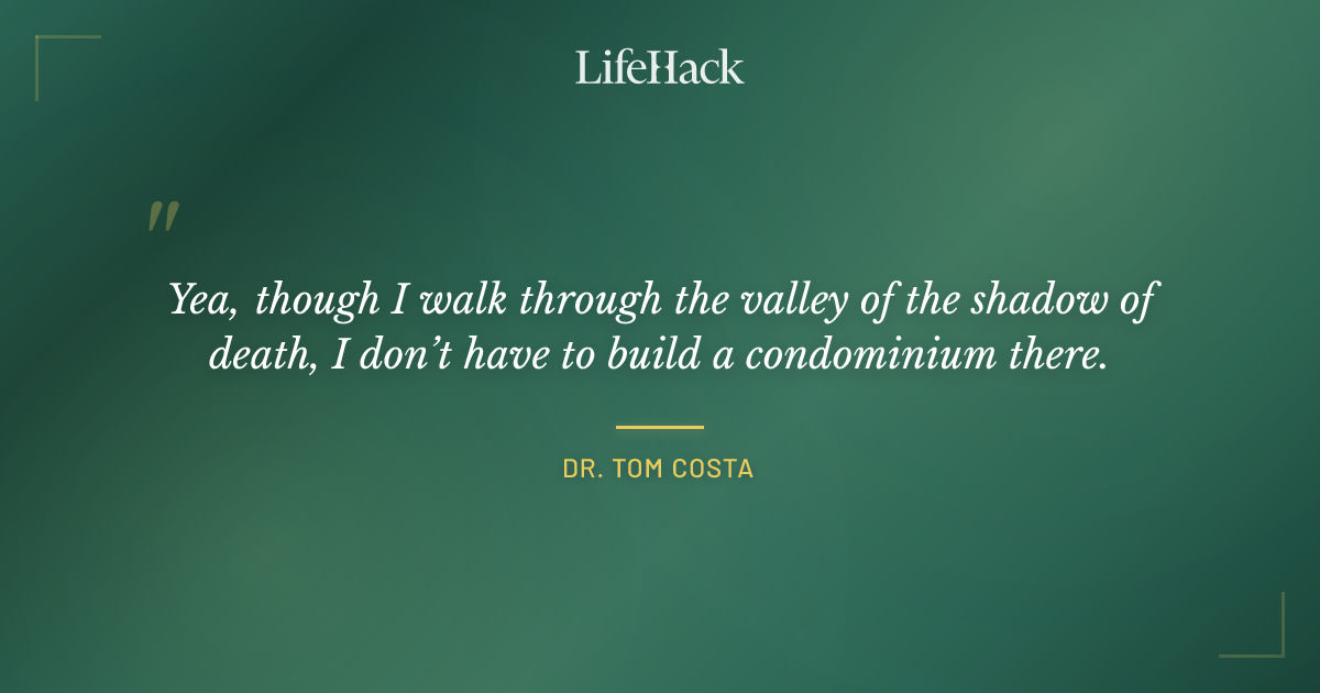 Quote by Dr. Tom Costa