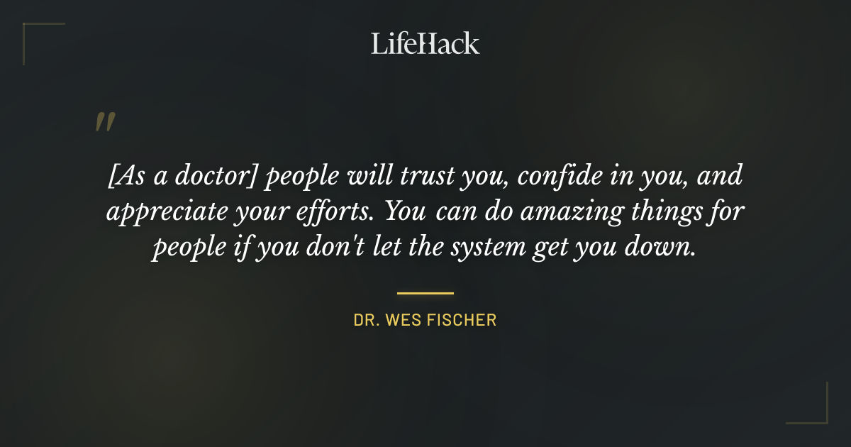 Quote by Dr. Wes Fischer