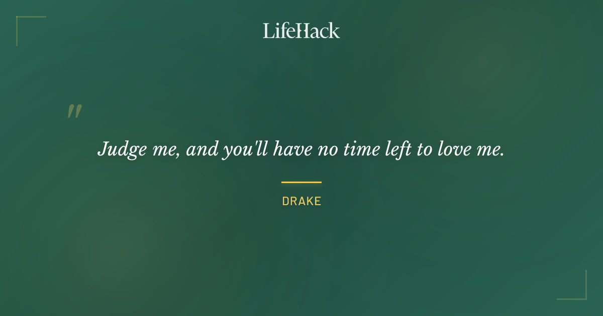 Quote by Drake