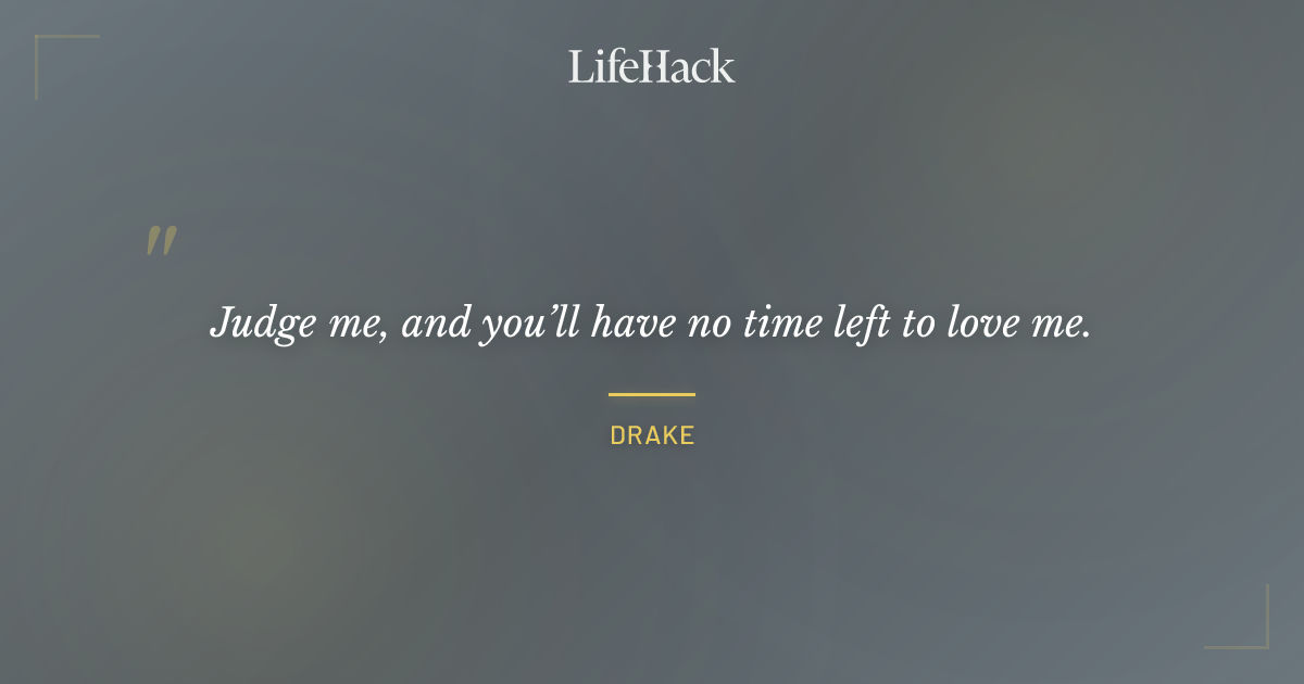 Quote by Drake
