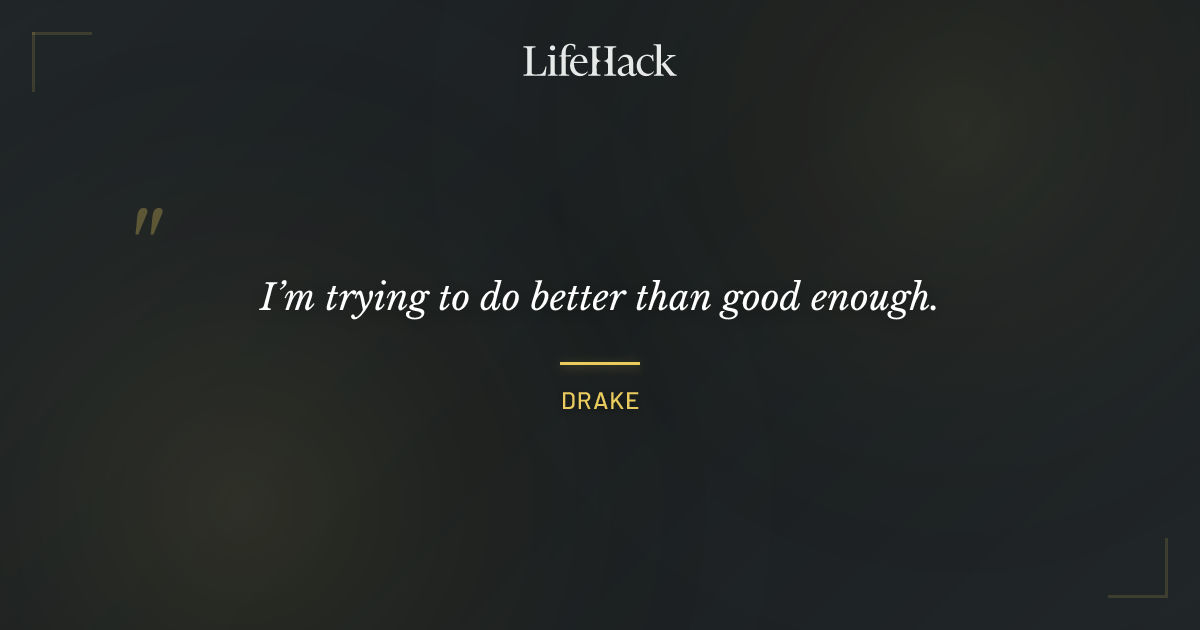 Quote by Drake