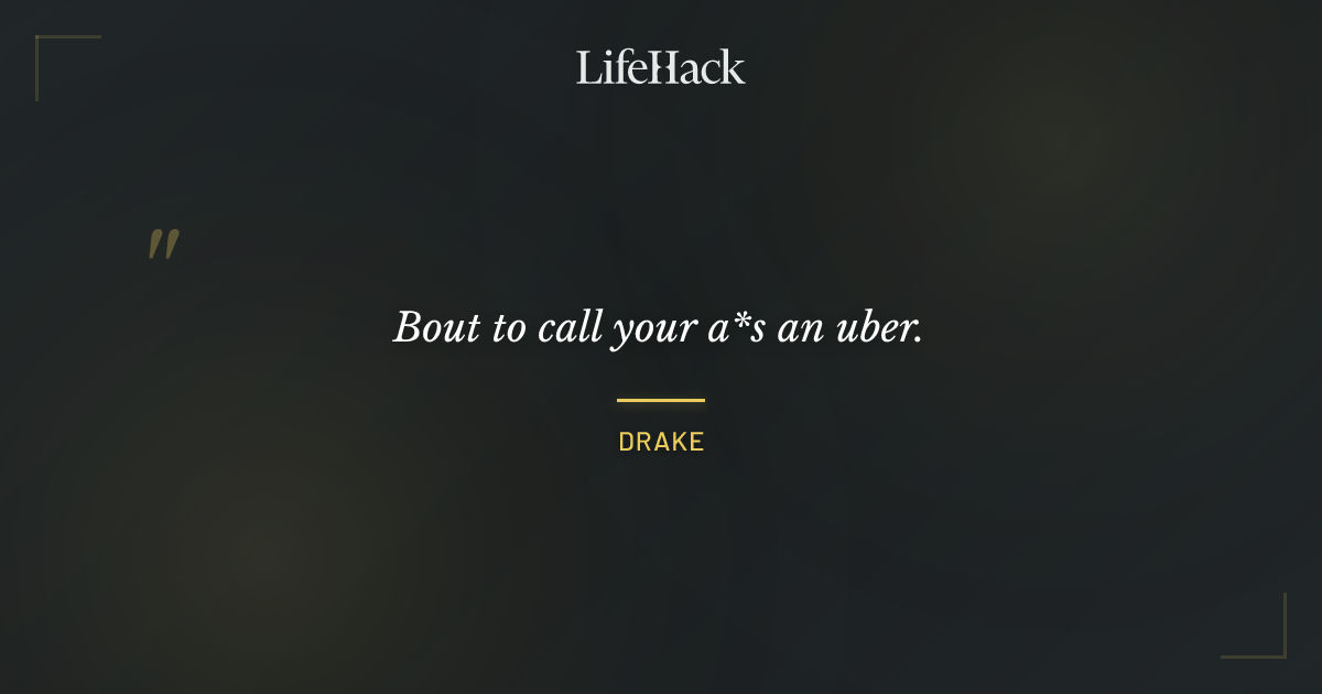 Quote by Drake
