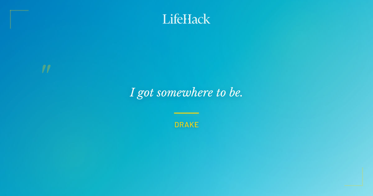 Quote by Drake