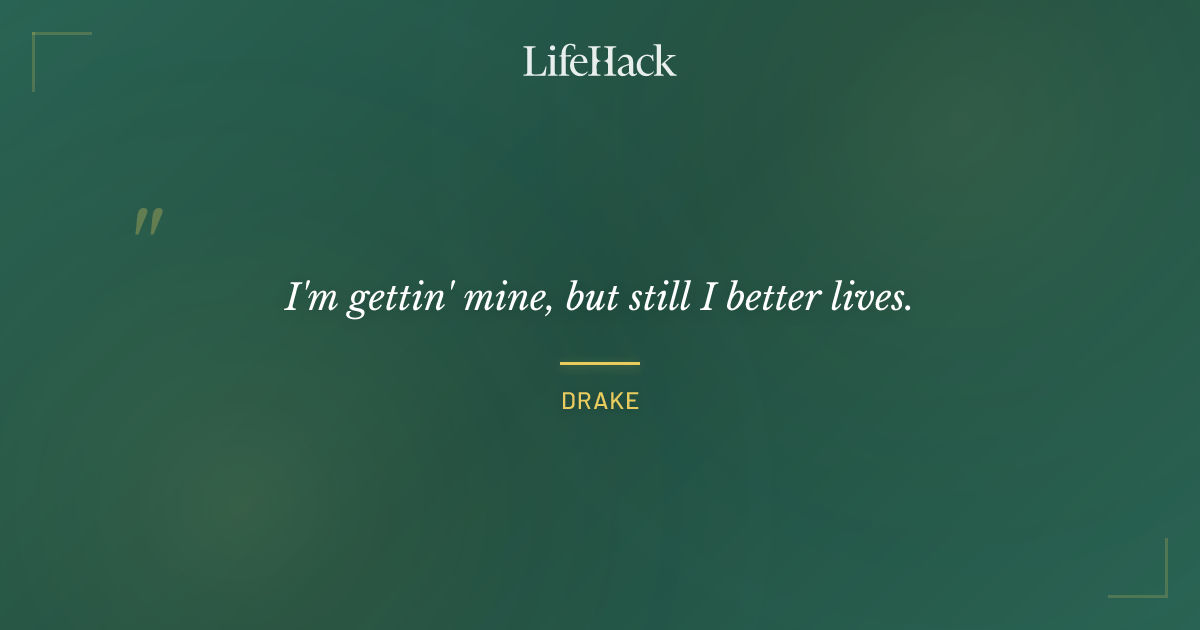 Quote by Drake