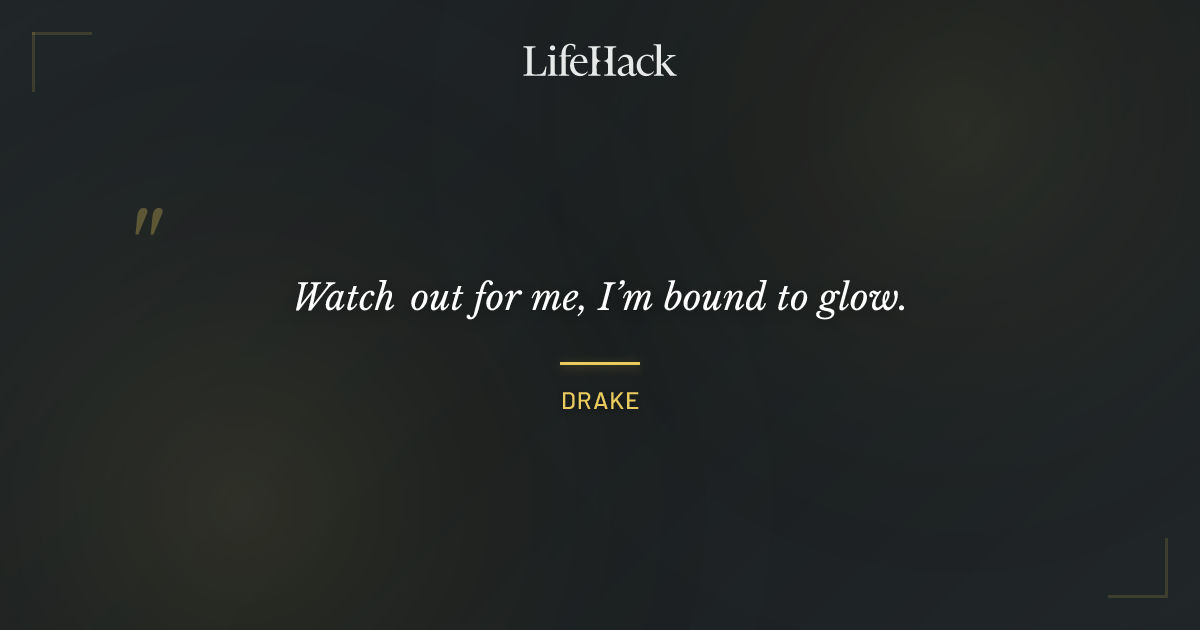 Quote by Drake